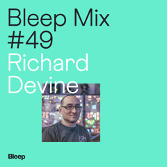Bleep Mix #49 - Richard Devine