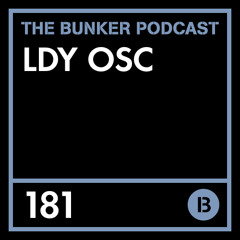 The Bunker Podcast 181: LDY OSC