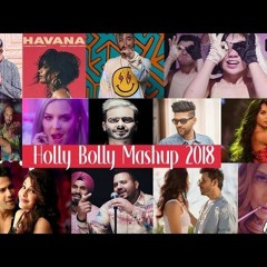 Holly Bolly Mashup 2018 - Dip Sr  DJ Avi - VDJ Jakaria - Latest Hollywood  Bollywood Best Song