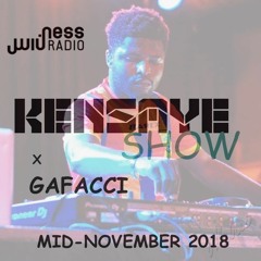 Kensaye Show Mid-November-18 (Ness Radio) x Gafacci