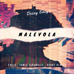 Deezy - Malevola Feat. Cholo, James Scrambles & Benny Blanco