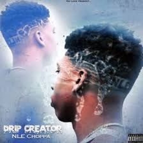 Nle Choppa - Drip Creator