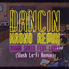 Aaron Smith - Dancin (Slash Lo - Fi Remix)