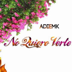 ADIEMK - No Quiero Verte