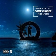 Status 29 FT B.L.A.C - Come Closer Prod Keej