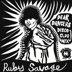 Ruby Savage exclusive Dear Dancers Disco Club mix 2018