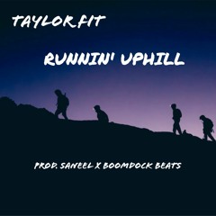 Runnin' Uphill (Prod. Saneel X Boomdockbeats)