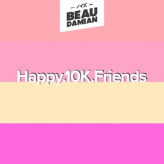 BeauDamian - Happy.10k.Friends