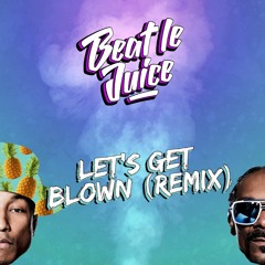 Snoop Dogg feat. Pharrell - Let's Get Blown (Beat Le Juice Remix) [FREE DOWNLOAD]