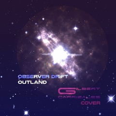 Observer Drift - Outland (Instrumental Cover by Gilbert Carrizales)