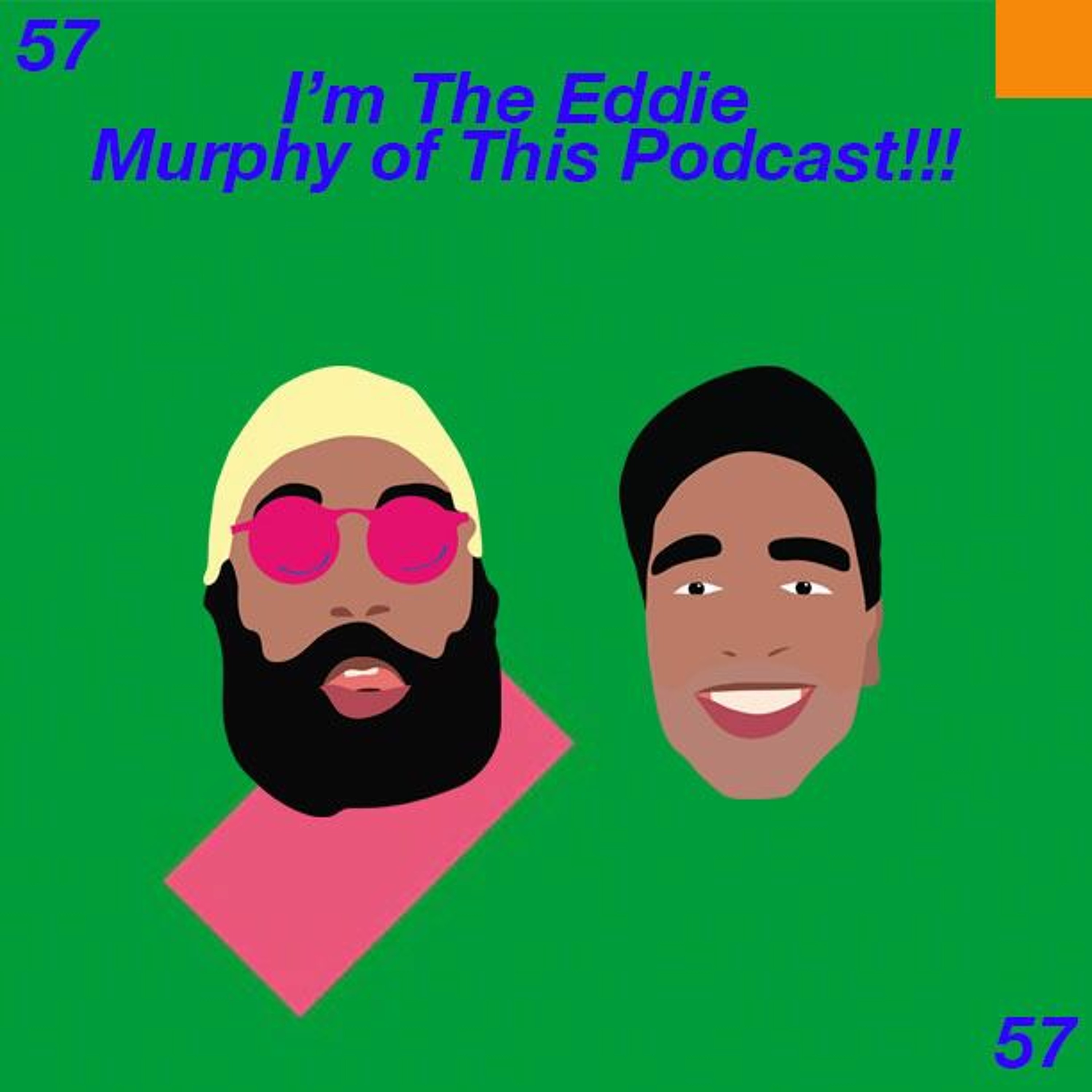 High Top Flip Flops Ep.56; I'M THE EDDIE MURPHY OF THE PODCAST