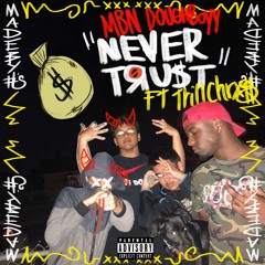 NEVER TRUST - Doughboyy ft. trillchrxs