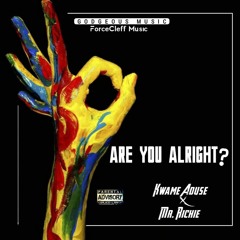 Kwame Aduse x Mr. Richie - ARE YOU ALRIGHT