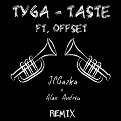 Tyga - Taste ft. Offset (JCGazka x Alan Andreu REMIX) [Song Starts at 1:30] {FREE DL}