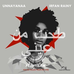 Unnayanaa & Irfan Rainy Feat Ibstisam - Taht Min Aini ( You've Fallen From My Eyes )