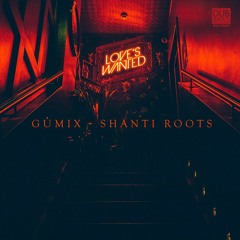 GÚMIX & SHANTI ROOTS ft. RAS T-WEED  "Love Is What We Need"