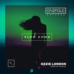 Slow Down | Ozzie London | Out Now | Original Mix