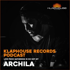 Klaphouse Podcast by ARCHILA Live At Gathering In Do Not Sit (10 - 10 - 18)