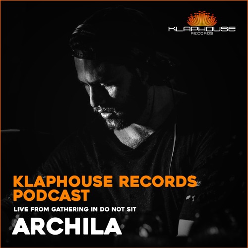 Klaphouse Podcast by ARCHILA Live At Gathering In Do Not Sit (10 - 10 - 18)