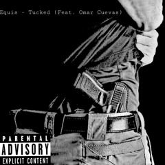 Tucked (Feat. Omar Cuevas)