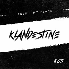 FKLS - My Place [KLANDESTINE 063]