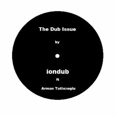 The Dub Issue (feat. Arman Tatlıcıoglu on the Bass)