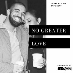 Drake ft. Sade Type Beat - No Greater Love - Prod. by SEVHN