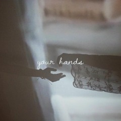 your hands.