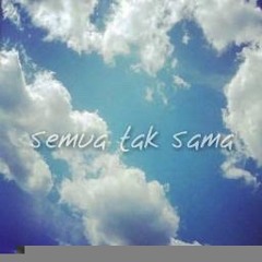 Semua tak sama cover (original by Padi)