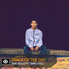 Track of the Day: Taiki Nulight “Way I Feel”
