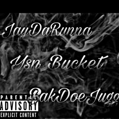 JayDaRunna X YSN Bucket X Bakdoe Juuug -  Longway"