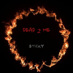 DEAD 2 ME (PROD. $TICK¥)