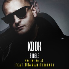 KDDK Feat. DD & Mari Ferrari - Bubble (U Are Not My Bible)