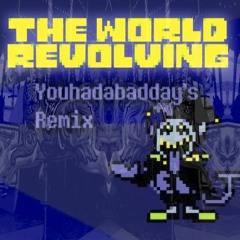 THE WORLD REVOLVING (Youhadabadday Remix)