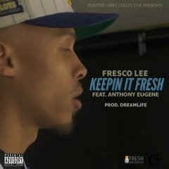 Keepin it Fresh (feat. Anthony Eugene) [Prod. Dreamlife]