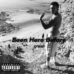 O'Way - Been Here Before