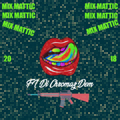 Dancehall Fi Di Chromaz Dem (MixMattic)