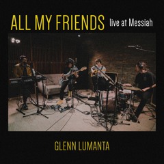 All My Friends (Live at Messiah)