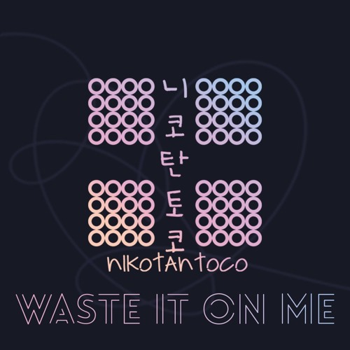 BTS (방탄소년단) - Waste it on me (niko tantoco remix)