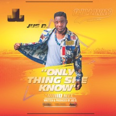 Jus D - Only Thing She Know (Roadmix)