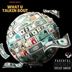 Elow what u Talking Bout