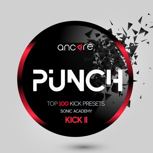 Stream "PUNCH" For Sonic Academy Kick2 (100 Kick Presets) by Ancore
