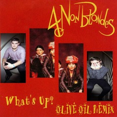4 Non Blondes - What's Up (Olive Oil Remix)