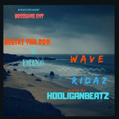WAVE RIDAZ ft DRX6 prod. x HOOLIGAN BEAZTZ