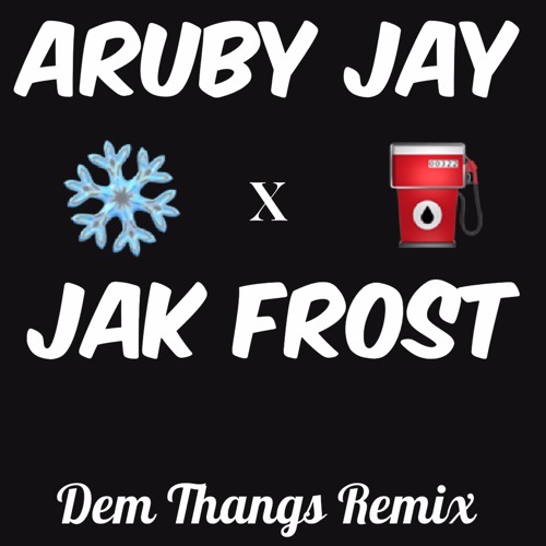 Aruby Jay - Dem Thangs Remix Ft. Jak Frost