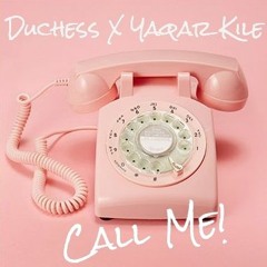 Call ME- Duchess X Yaqar Kile