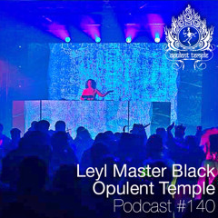 Opulent Temple Podcast #140 - Leyl Master Black - Live @ The Midway - Halloween 2018