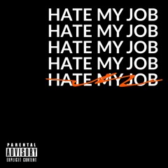 Hate My Job (feat. Sly Jones)