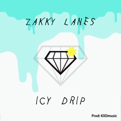 Icy Drip - Zakky Lanes (Prod: KXDmusic)(AUDIO)