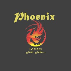 Phoenix - 3Stackz & Just John